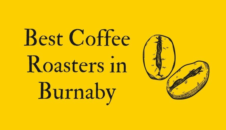 4 Best Specialty Coffee Roasters in Burnaby (Ranked & Rated)